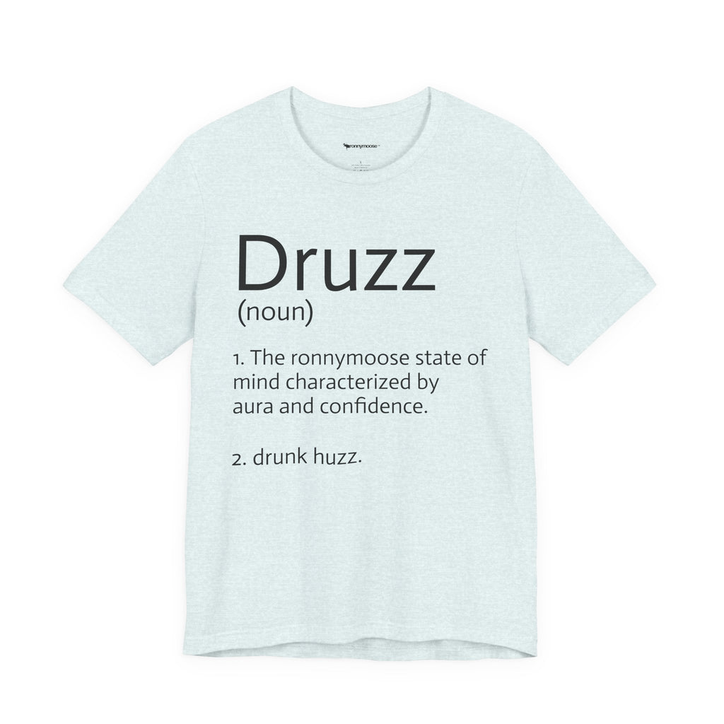 Druzz Definition T-Shirt — ronnymoose