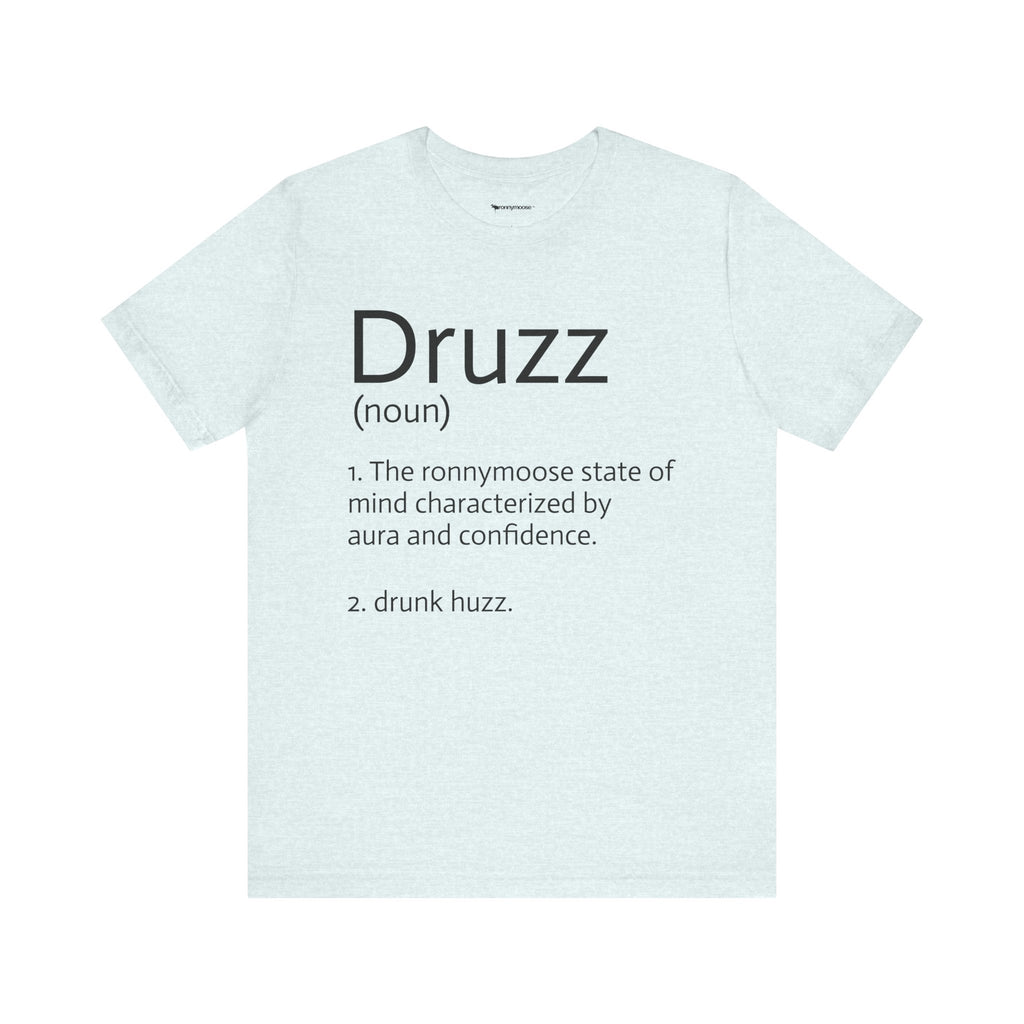 Druzz Definition T-Shirt — ronnymoose